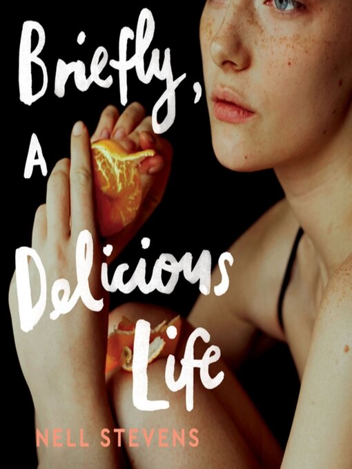 Title details for Briefly, a Delicious Life by Nell Stevens - Wait list